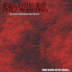 Headcrusher (COL) : Your Blood on My Hands...